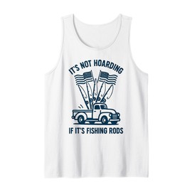 Mens It’s Not Hoarding If It’s Fishing Rods Fly Casting Men Tank Top