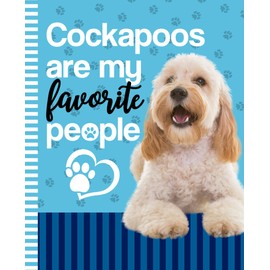 Cockapoos Are My Favorite People: 7.5 x 9.25 / Dog Composition Notebook Wide Ruled / 108 Pages / Stationery Gift for Note Taking / Paw Print Pattern Funny Quote Cover