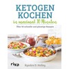 Ketogen kochen in maximal 30 Minuten: Über 50 schnelle und