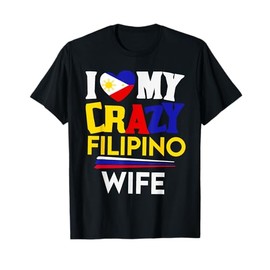 I Love My Crazy Filipino Wife Philippines Flag Pride Card T-Shirt, black