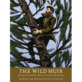 The Wild Muir: Twenty-Two of John Muir's Greatest Adventures