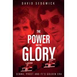 The Power and the Glory: Senna, Prost and F1's Golden Era