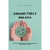  CAMINHO PARA O BEM-ESTA: prticas de bem-estar que transformam