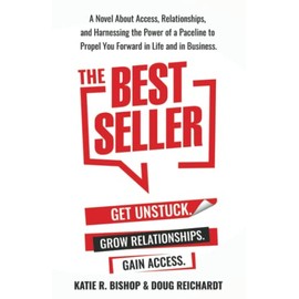 The Best Seller: A Novel About Access, Relationships, and Harnessing the Power of a Paceline to Propel You Forward in Life and in Business