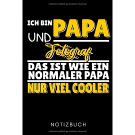 ICH BIN PAPA UND FOTOGRAF DAS IST WIE EIN NORMALER PAPA NUR VIEL COOLER NOTIZBUCH: A5 KALENDER 2020 Fotografieren Geschenke | Fotografie Buch | ... | Bücher Digitalfotografie | Planer