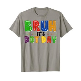 Bruh It's Dot Day Shirt Kids Boys Girls Women Polka Dotted T-Shirt