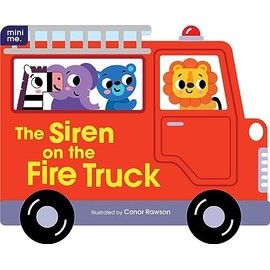 The Siren on the Fire Truck: Shaped Board Book (Mini Me)
