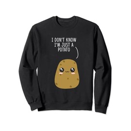 I Don't Know I'm Just A Potato Funny Potato Lover Sweatshirt