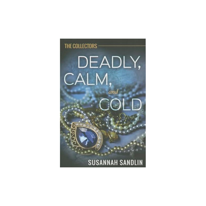 Deadly, Calm, and Cold (The Collectors)