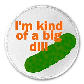 I'm Kind of A Big Dill - 3" Sew/Iron On Patch Pickle Funny Joke Humor