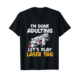 Done Adulting Let's Play Laser Tag Team Adult Pro Laser Tag T-Shirt