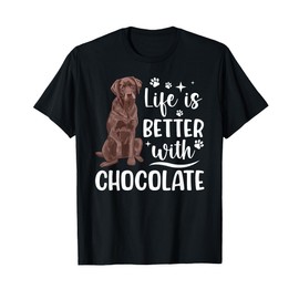 Life Is Better Chocolate Labrador Owner Chocolate Lab Lover T-Shirt