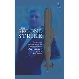 The Second Strike - The Personal and Professional life of nuclear scientist Anil Anand