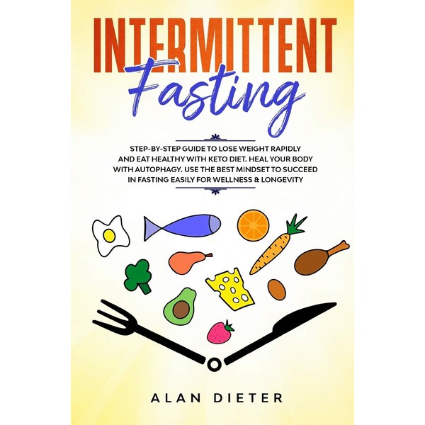 Intermittent Fasting: Step-by-Step Guide to Lose Weight and Eat Healthy