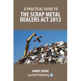 A Practical Guide to the Scrap Metal Dealers Act 2013