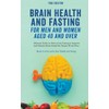 Brain Health and Fasting for Men and Women Aged 40