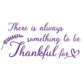 24"x10" There is Always Something to Be Thankful for Wall Decal Sticker Color Choices Wall Decal Sticker Art Mural Home Décor Quote