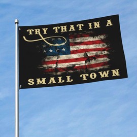 QSEHI Try That in A Small Town Flag 3x5 Ft for Teen Room College Dorm Bedroom Wall Tapestry Decor - Indoor and Outdoor Funny Party Banner