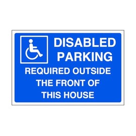 Disabled parking required outside the front of this house - parking sign - disable signage- 3mm Aluminum Dibond for indoor/outdoor usage (300mm x 200mm) 7m Viewing Distance.