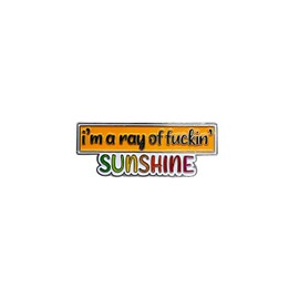 Funny Sarcastic Enamel Pin, "I'm a Ray of F-ckin' Sunshine" Saying, 1.75 x .75 Inches
