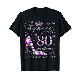 Stepping Into My 80th Birthday With God's Grace & Mercy T-Shirt
