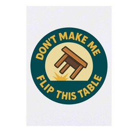 'Don't Make Me Flip This Table' Temporary Tattoo - Water Resistant, Skin-Safe, Non-Toxic Transfer (TO00085813)