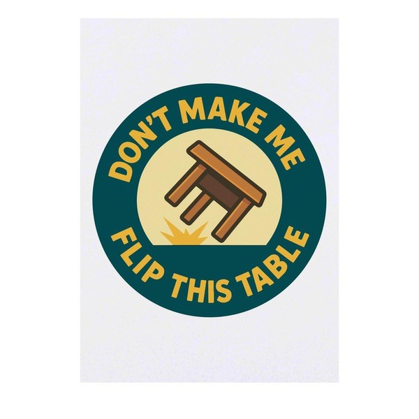 'Don't Make Me Flip This Table' Temporary Tattoo - Water