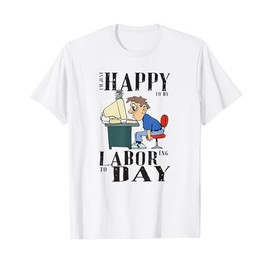 Happy Labor Day T Shirt Funny Gift