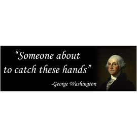 Taxation is Theft George Washington Catch These Hands Funny Sticker 6x2 Inch