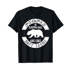 Camping Grizzly Bear People In Sleepings Bear Like Soft Taco T-Shirt