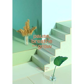 Pause, Breathe and Grow: Notes on mindful creative life (flat lay notebook)