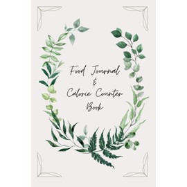 Food Journal & Calorie Counter Book: 6 Week Meal Planner and Tracker for Food, Calories, Macros, Water, and Fitness