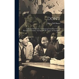 Don't: A Manual Of Mistakes And Improprieties More Or Less Prevalent In Conduct And Speech. By Censor. In Parchment Cover