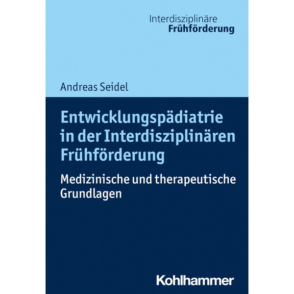 Entwicklungspädiatrie in der Interdisziplinären Frühförderung: Medizinische und therapeutische Grundlagen (Interdisziplinäre