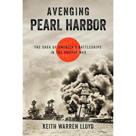 Avenging Pearl Harbor: The Saga of America's Battleships in the Pacific War