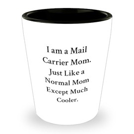 Cool Mail Carrier Mom Gifts Funny Shot Glass for Her Birthday - Gifts from Mom to Mail Carrier - 1.5oz Ceramic Mail Carrier Themed Birthday Unique Gift
