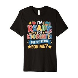 I’m Ready for Kindergarten But is It Ready for Me Gifts Kids Premium T-Shirt