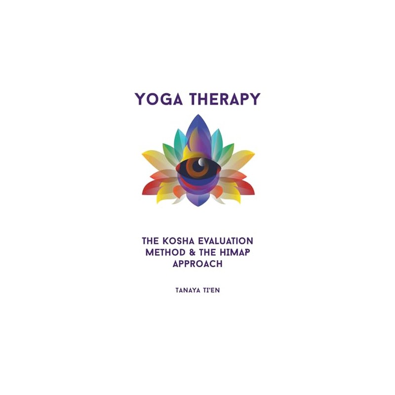 Yoga Therapy: The Kosha Evaluation Method & the HIMAP Approach