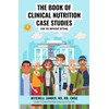 The Book of Clinical Nutrition Case Studies (for the Inpatient