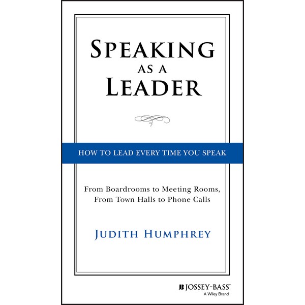 Speaking As a Leader: How to Lead Every Time You