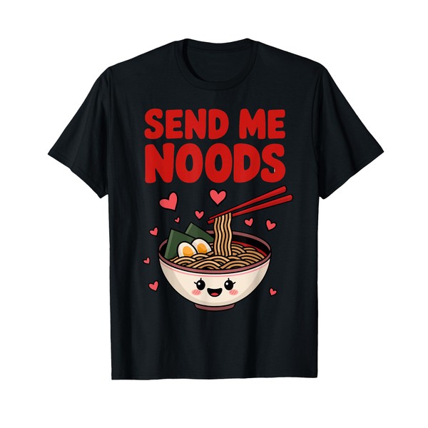 Send Me Noods Funny Valentine's Day Noodles T-Shirt