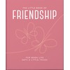 The Little Book of Friendship: For when life gets a