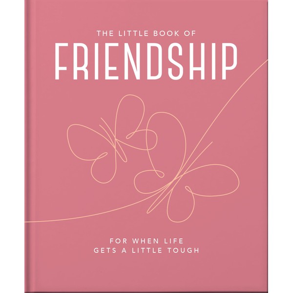 The Little Book of Friendship: For when life gets a