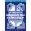 The Lawyer's Guide to Collaboration Tools and Technologies: Smart Ways