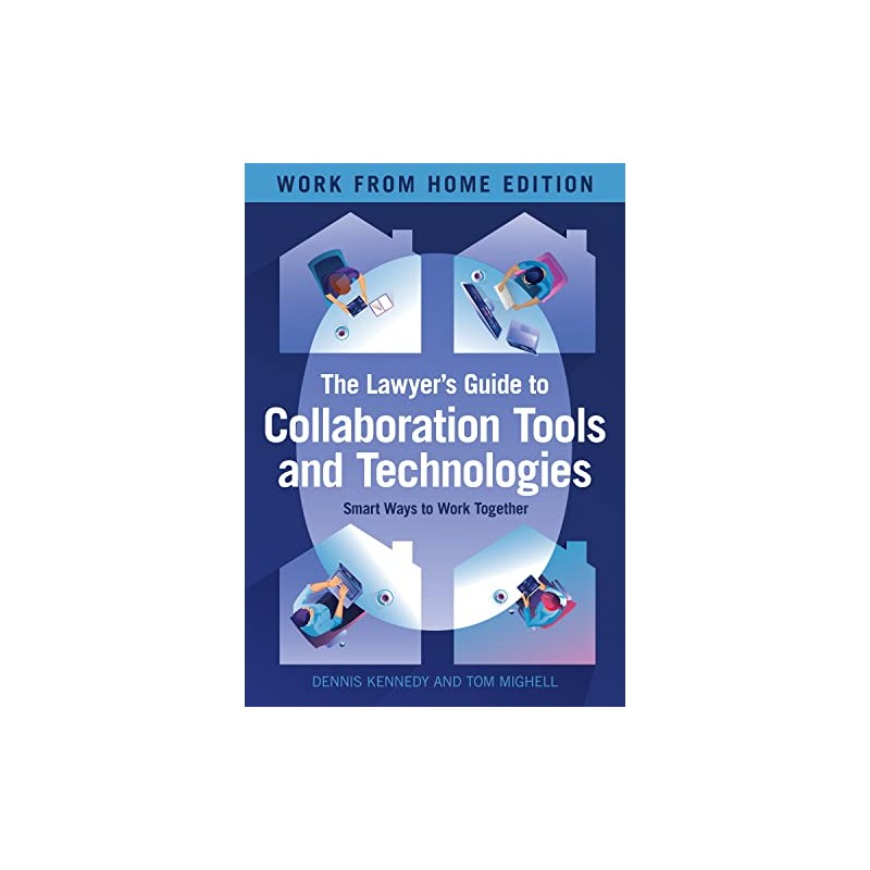 The Lawyer's Guide to Collaboration Tools and Technologies: Smart Ways