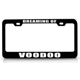 Custom Brother - DREAMING of VOODOO Metal Car SUV Truck License Plate Frame Bl x71