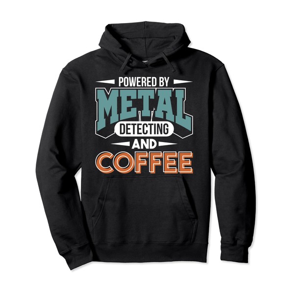 Metal Detector Metal Detecting And Coffee Metal Detecting Pullover Hoodie