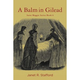 A Balm in Gilead: Saint Maggie Series Book 6