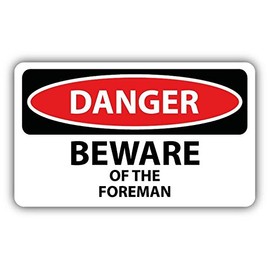 Zirni Danger Beware of The Foreman Slogan Sign Sticker Decal Design