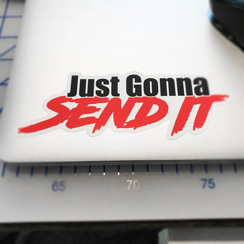 Just Gonna Send It Sticker - Funny car Window Sticker-UV